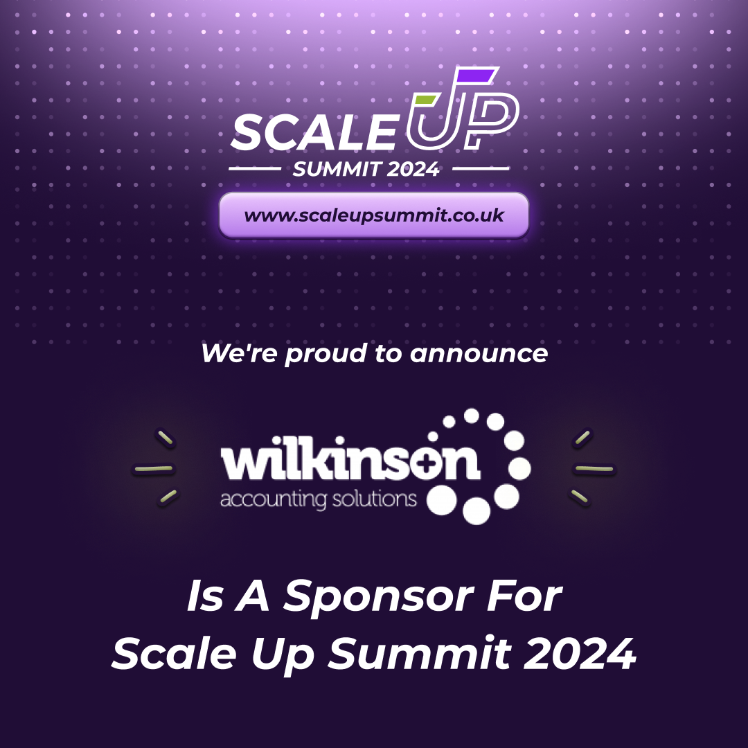 Scale Up Summit 2024 | Wilkinson Accounting Solutions